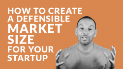 How to Create a Defensible Market Size for Your Startup